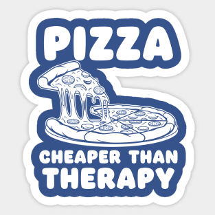 Pizza Cheaper than Therapy Sticker